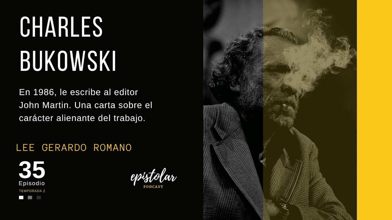 Carta de CHARLES BUKOWSKI sobre el carácter alienante del TRABAJO - Lee GERARDO ROMANO