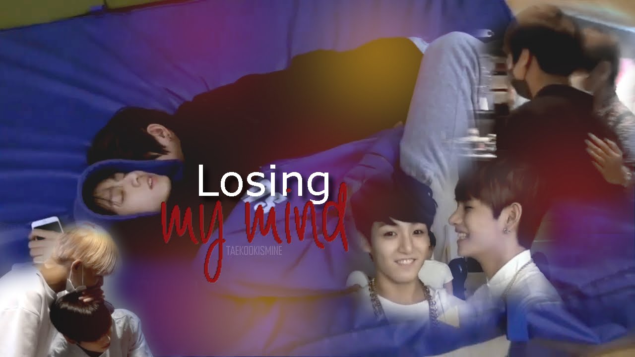 taekook; losing my mind