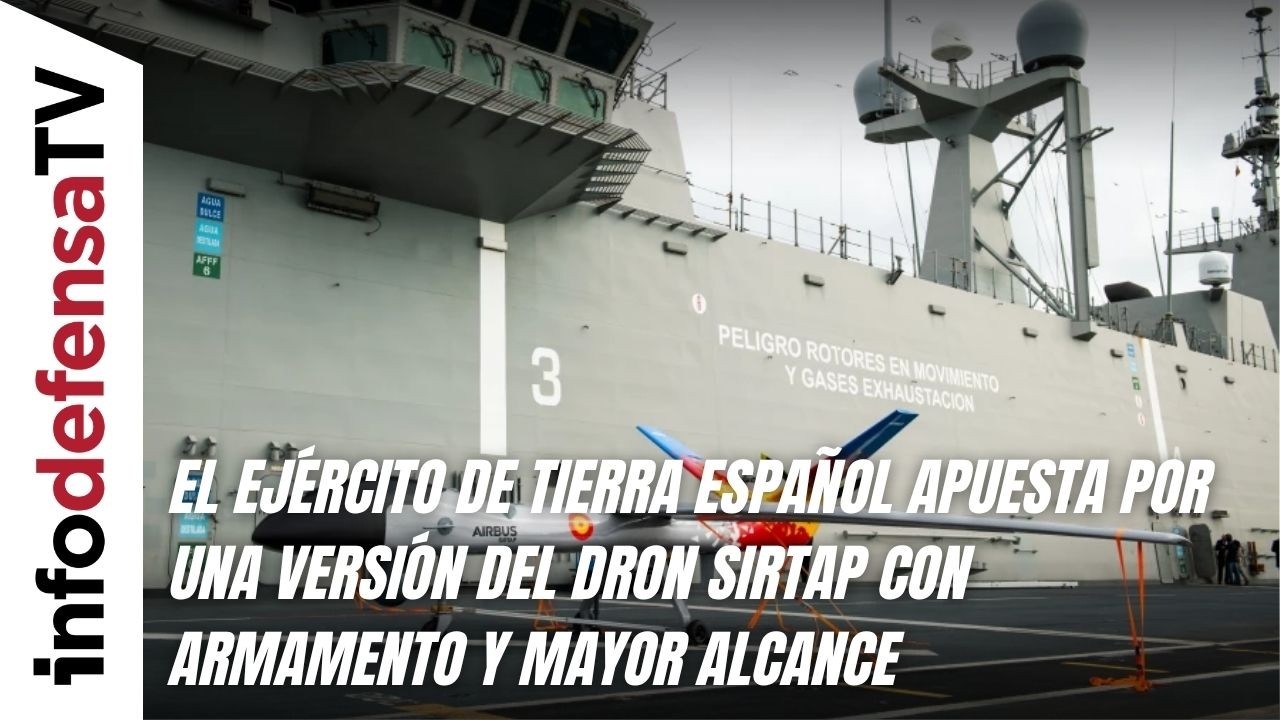 El Ej&eacute;rcito de Tierra espa&ntilde;ol apuesta por una versi&oacute;n del dron Sirtap con armamento y mayor alcance