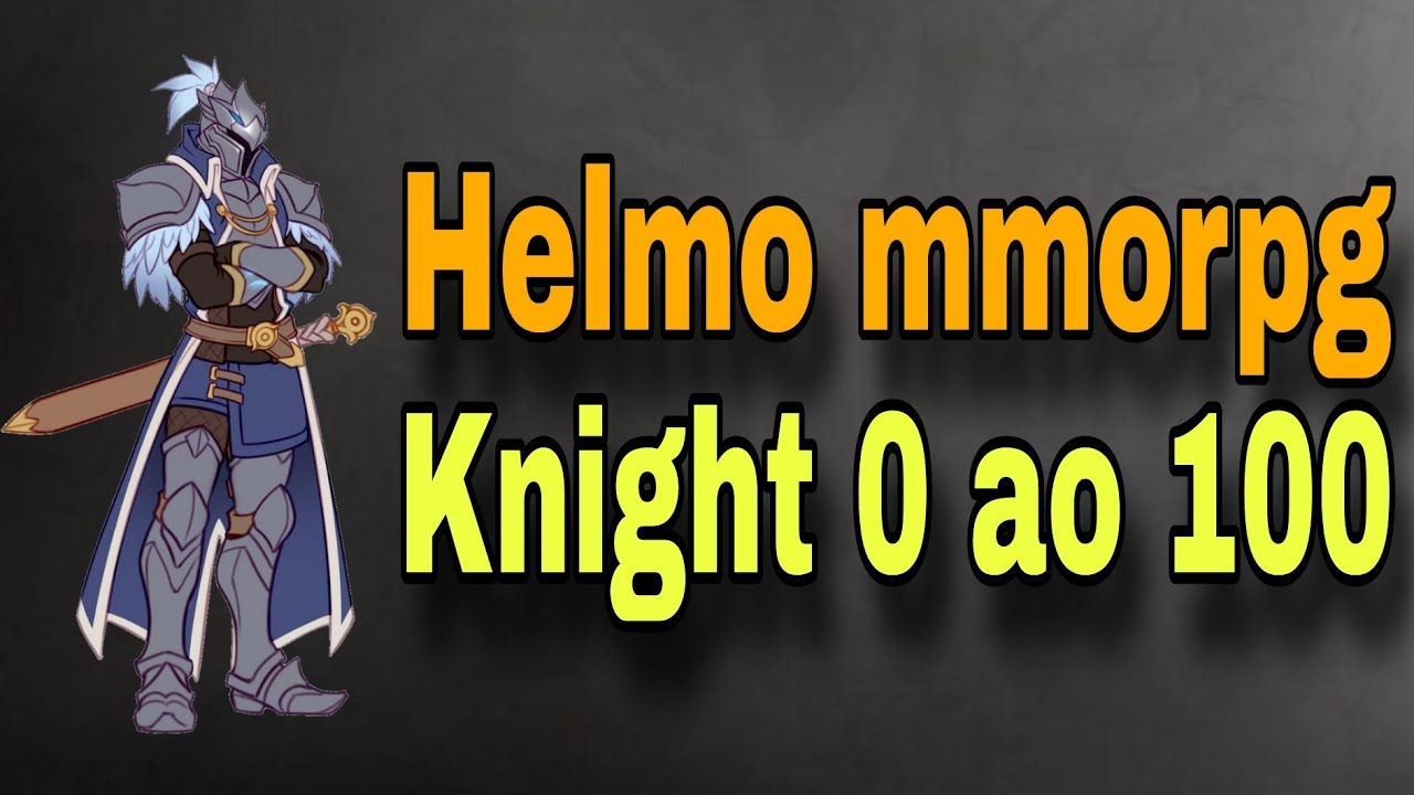 Helmo mmorpg - Como upar KNIGHT do 0 ao 100 rápido jogando solo no mobile | tibia mobile?