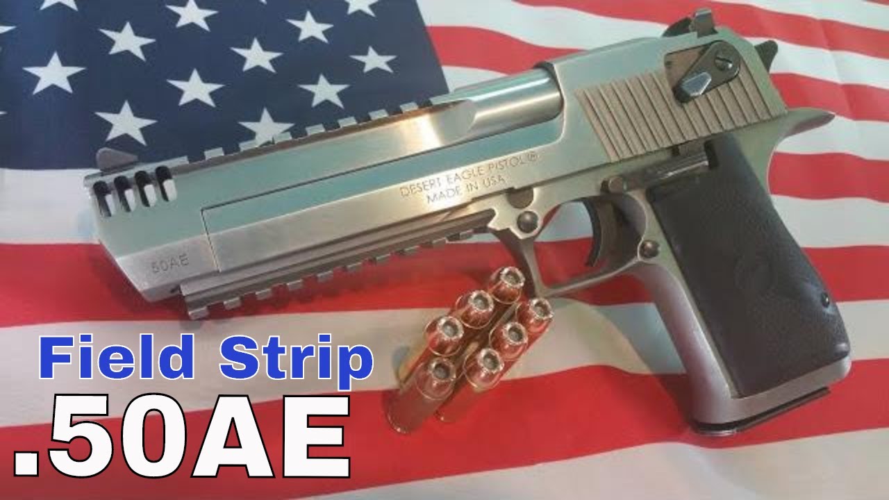 Desert Eagle .50AE Complete Disassembly/Reassembly