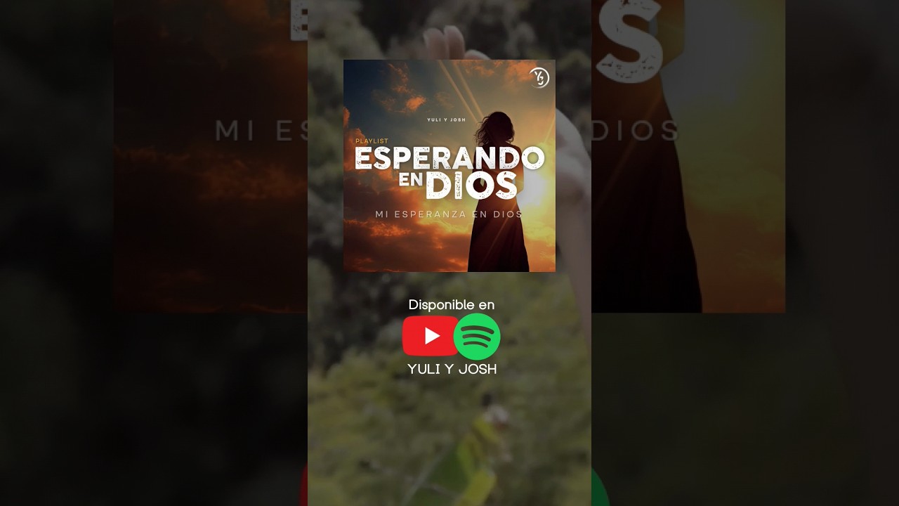 &iexcl;Tenemos la esperanza puesta en Dios! - #PLAYLIST ESPERANDO EN DIOS #YULIYJOSH
