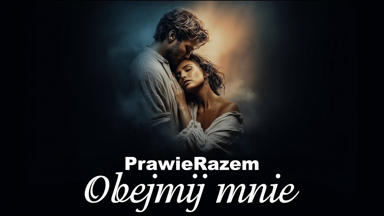 Obejmij mnie - PrawieRazem