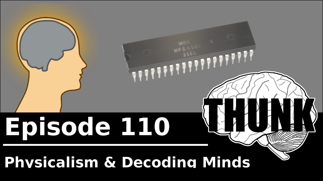110. Physicalism & Decoding Minds | THUNK