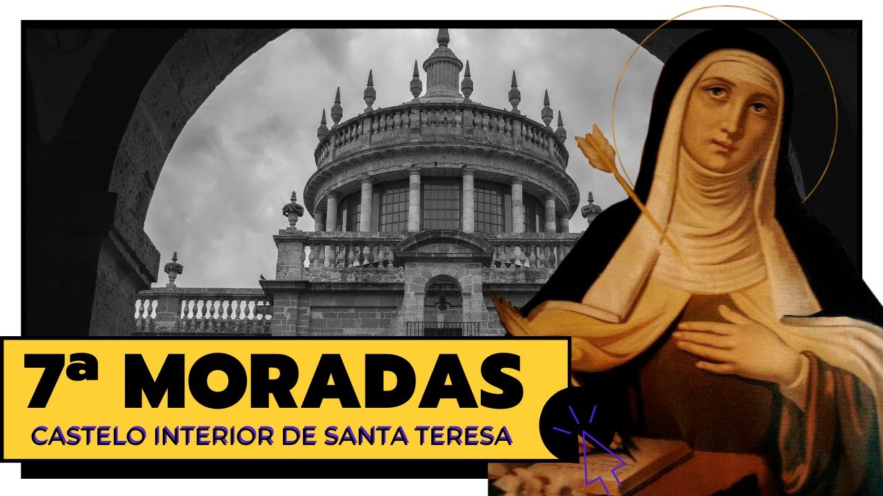 7ª Moradas  - Castelo Interior de Santa Teresa de Ávila