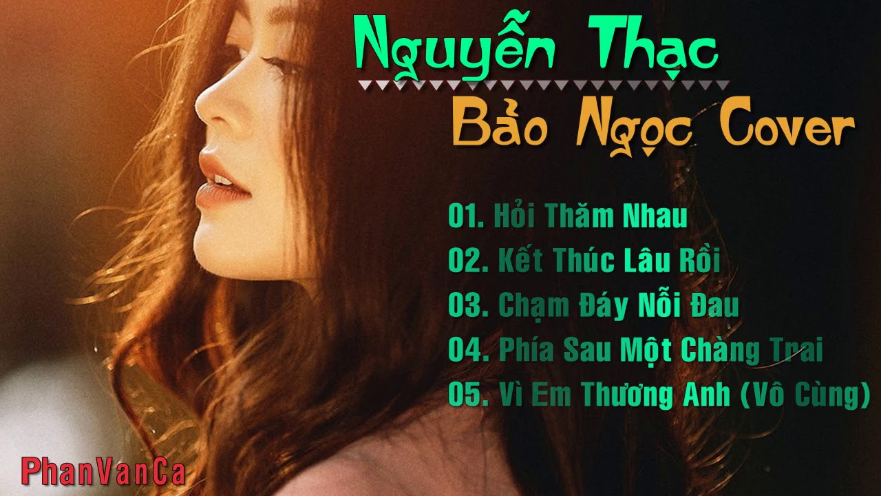 5 Ca Kh&uacute;c COVER Đỉnh Nhất Của Nguyễn Thạc Bảo Ngọc