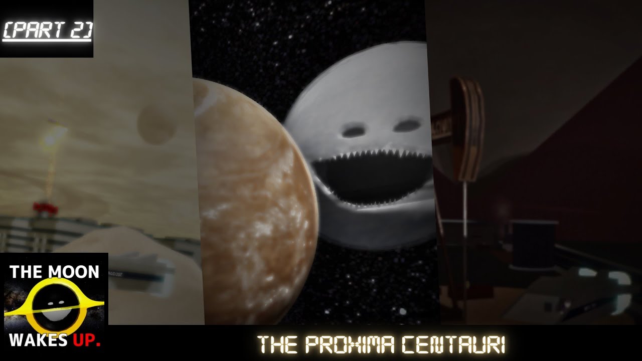 The Proxima Centauri (PART 2) | The Moon Wakes Up