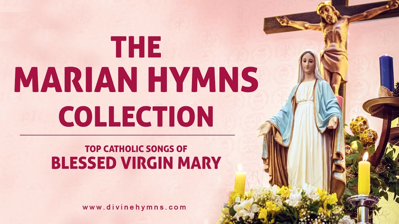 The Marian Hymns Collection |  Top Catholic Songs of Blessed Virgin Mary | Divine Hymns