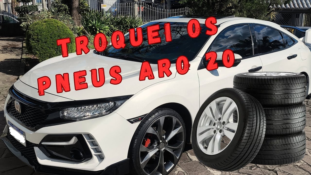TROQUEI OS PNEUS ARO 20 DO CIVIC G10 (ENTENDA PORQUÊ)