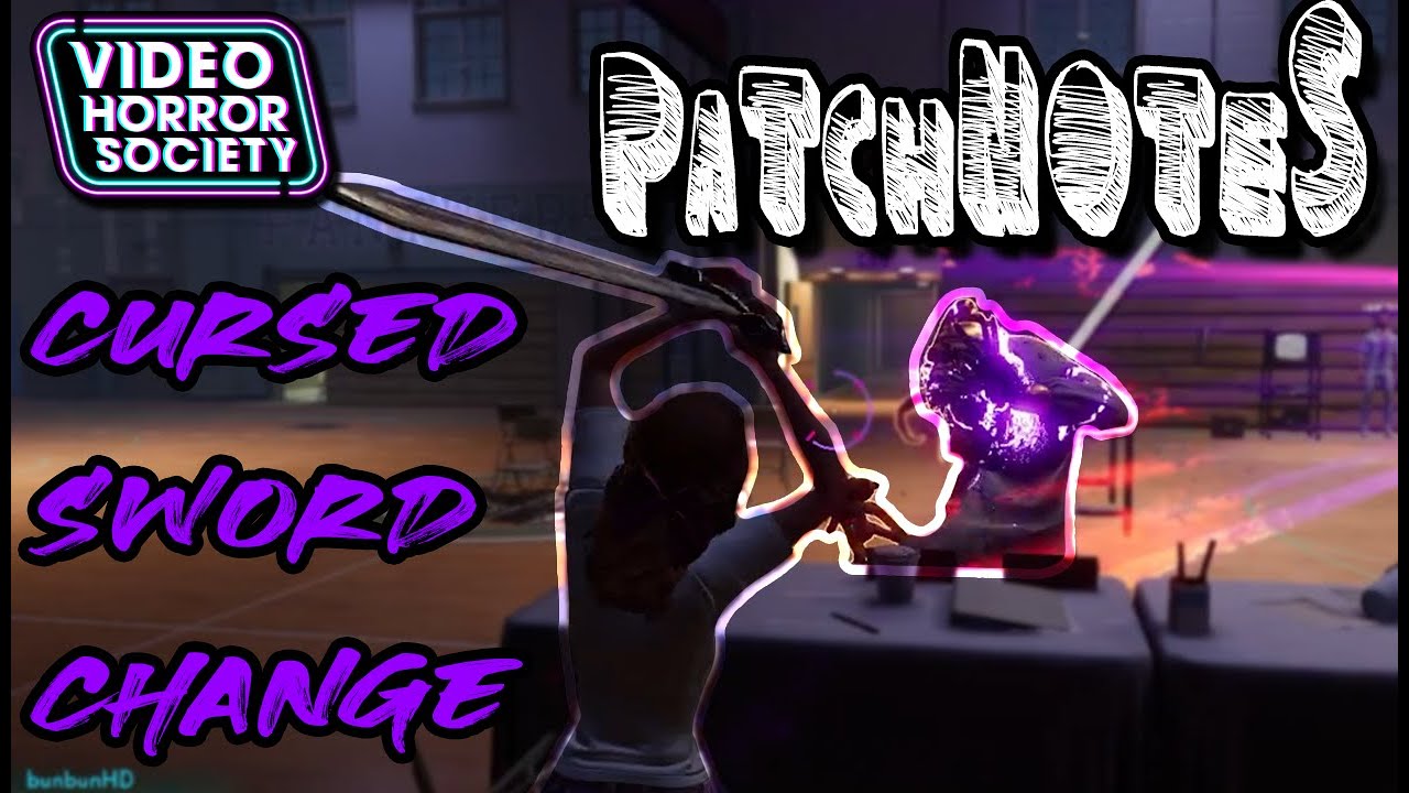 Patch notes and Cursed Sword Change | Video Horror Society