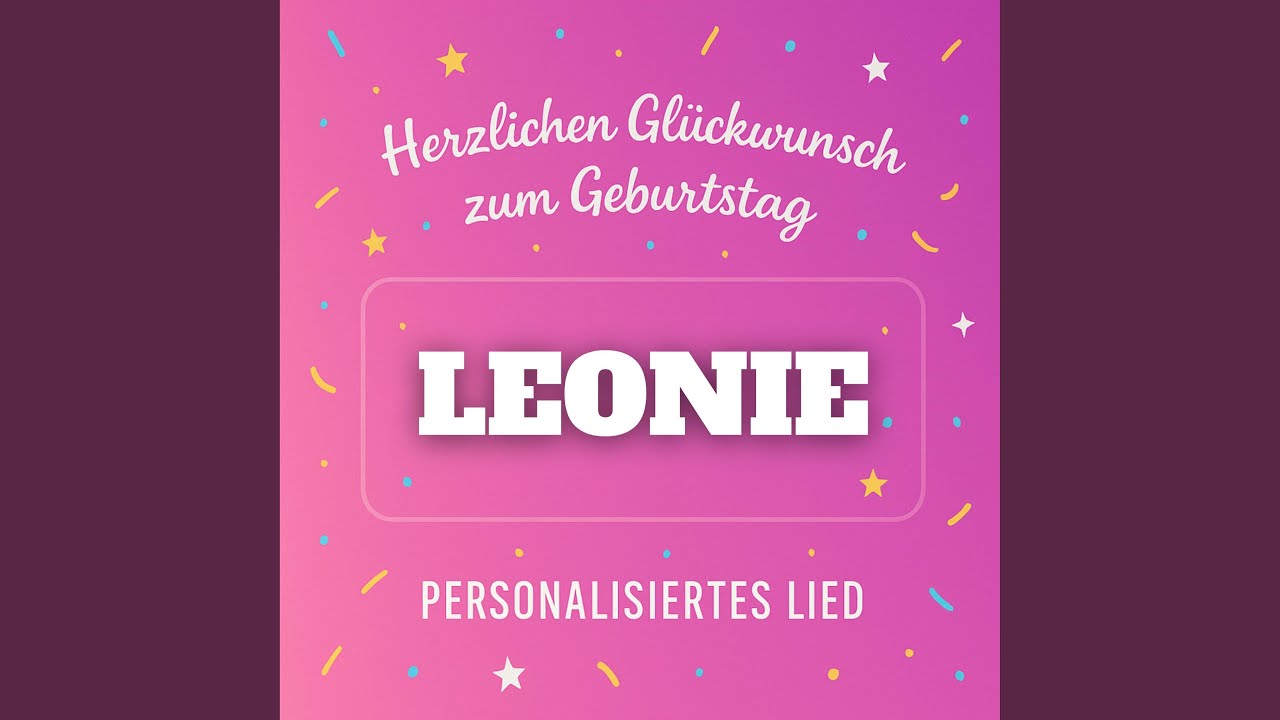 Alles Gute zum Geburtstag LEONIE – Lied für Léonie