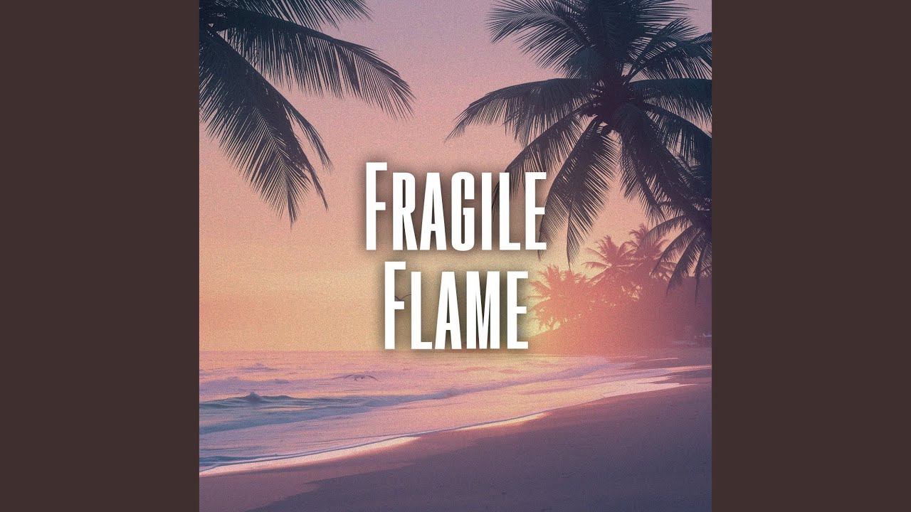 Fragile Flame
