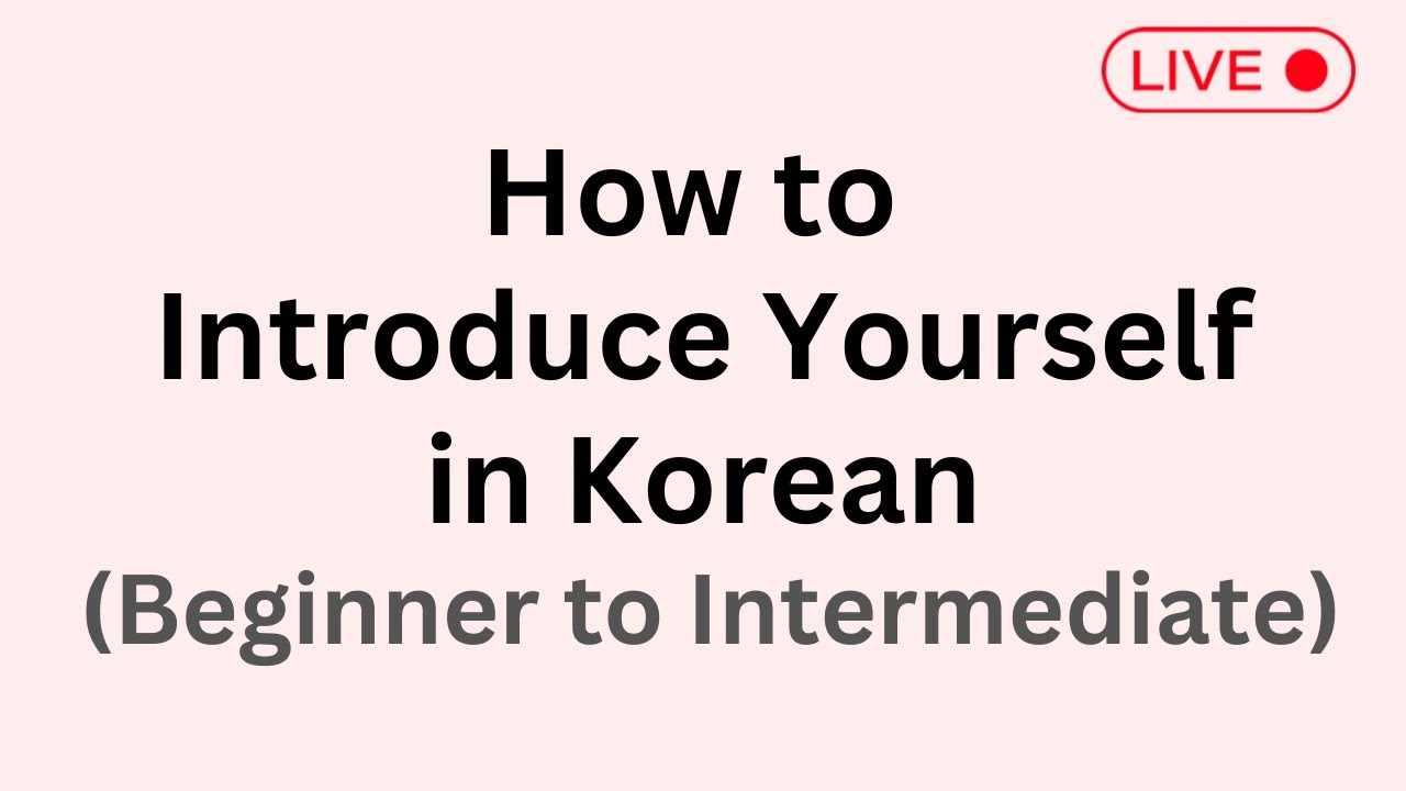 How to Introduce Yourself in Korean