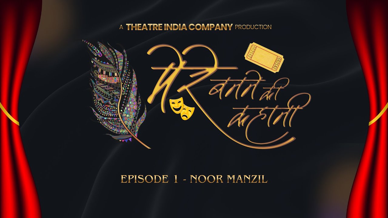 Mere Banane Ki Kahani UNCUT - Our Play | Theatre India Company | Noor Manzil | Indian Style Broadway