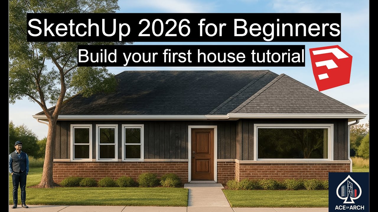 SketchUp 2026 for Beginners | Build Your First House Step-by-Step (Full Tutorial)
