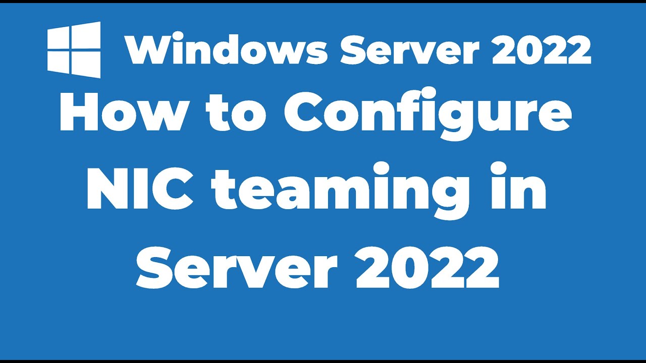 105. How to Configure NIC teaming in Windows Server 2022