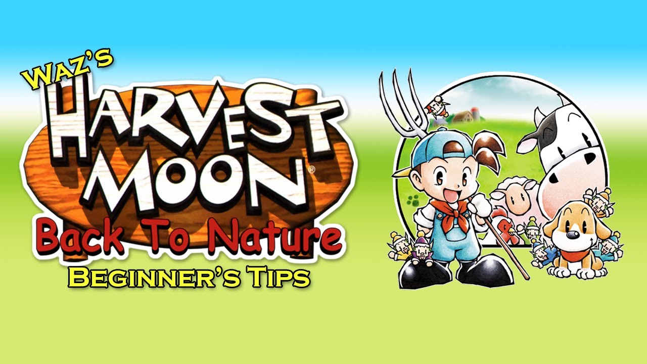 Waz's Harvest Moon: Back to Nature Beginner's Tips | Great for Multiple Games!