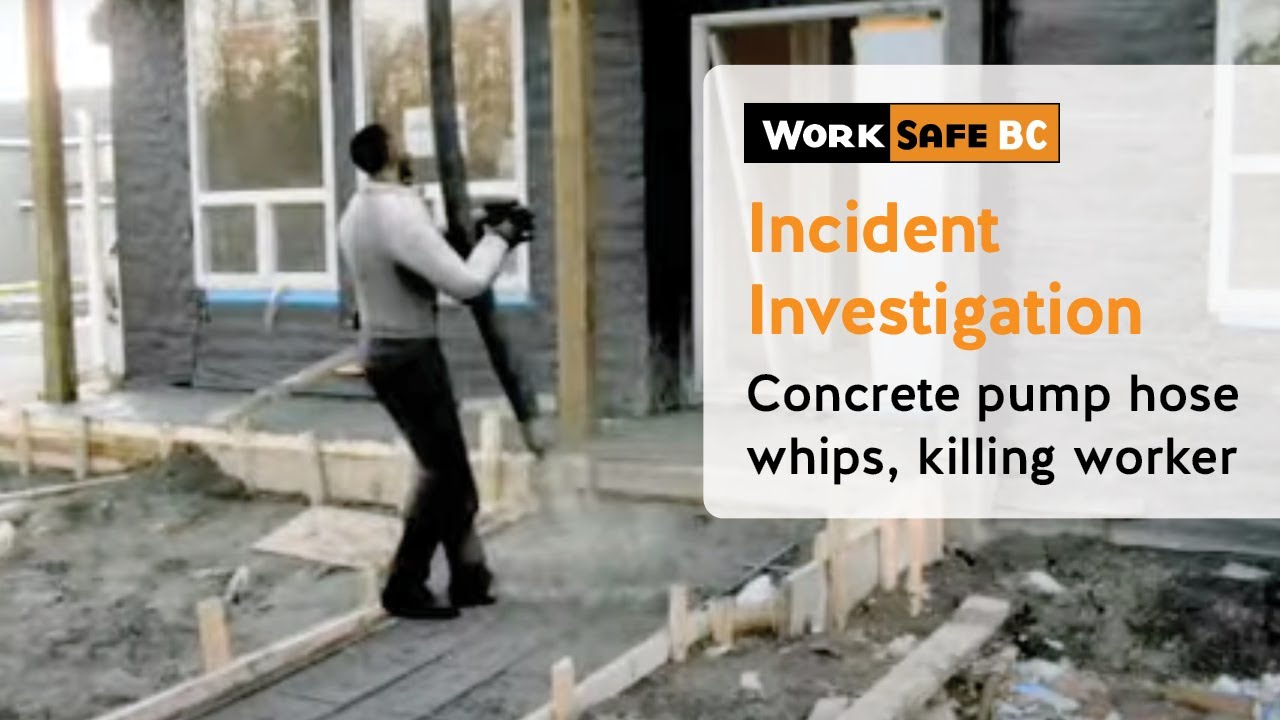 Incident Investigation: Concrete Pump Hose Whips, Killing Worker | WorkSafeBC