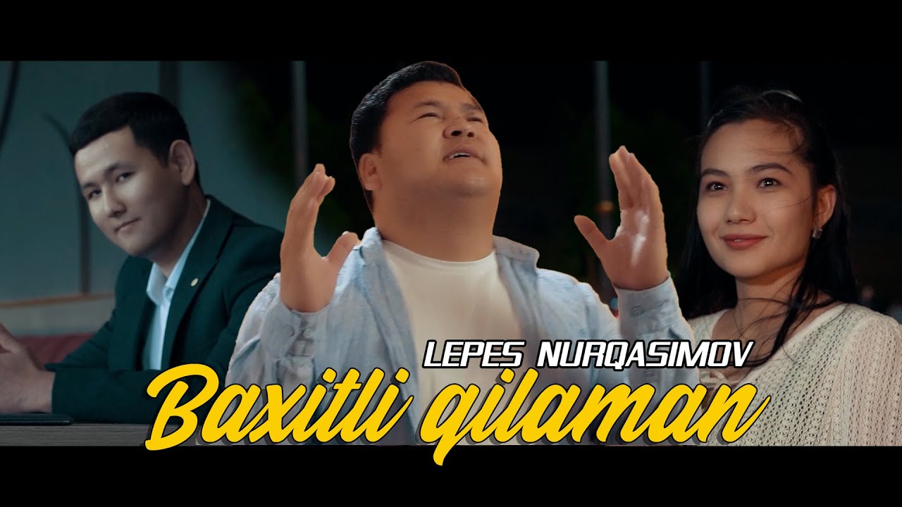 Lepes Nurqasimov - Baxitli qilaman (Video Clip)