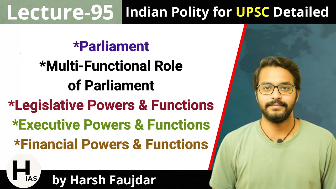 L95: Legislative, Executive & Financial Powers & Functions of Parliament | Indian Polity for UPSC
