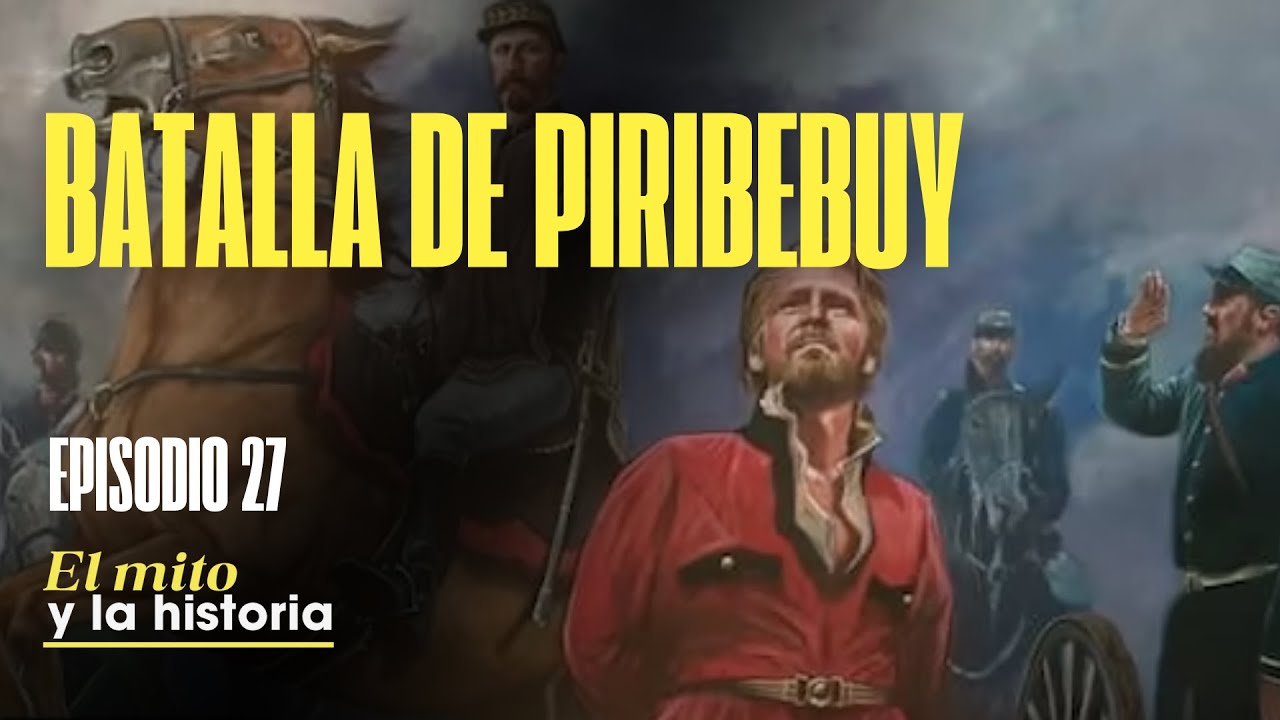 #ElMitoYLaHistoria 🇵🇾 | Batalla de Piribebuy.