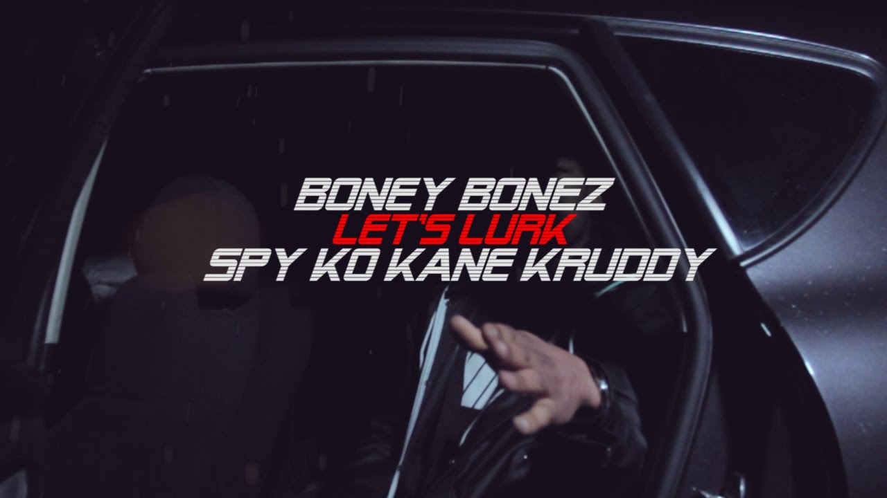 Let's Lurk - Bonez & Spy Ko Kane Kruddy | NetVideo | GrimeBlog