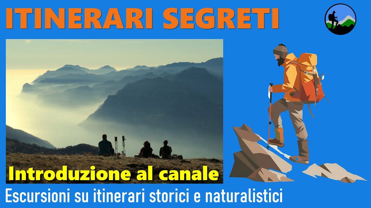 Escursioni su itinerari storici e naturalistici: introduzione al canale ITINERARI SEGRETI