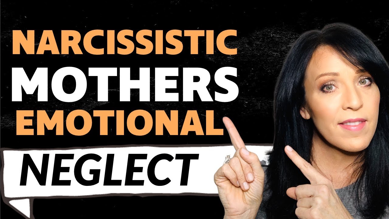 Narcissistic Mothers Can't Teach You to Love Yourself/Consequences of Emotional Neglect/Lisa Romano