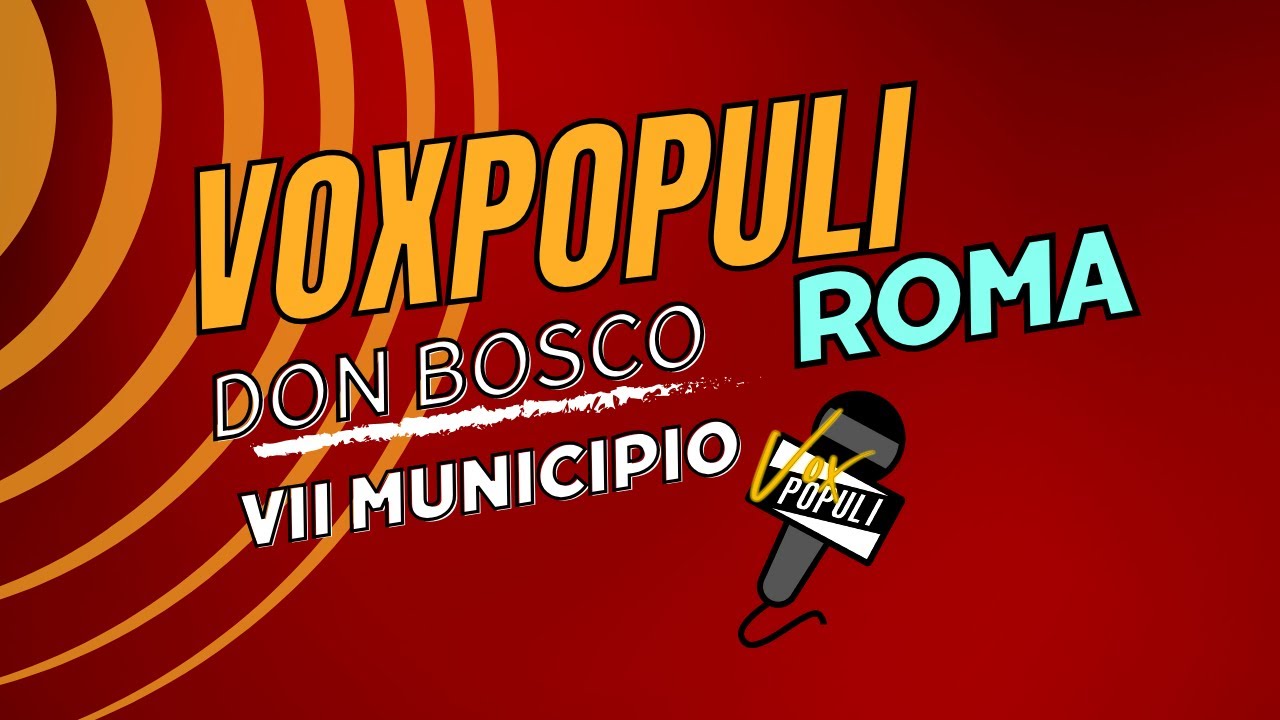 Vox Populi Roma, quartiere Don Bosco - Municipio VII