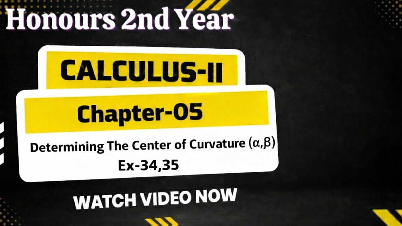 Lecture-05 || Calculus-2 || chapter 2(A), বক্রতা কেন্দ্র (α,β) নির্ণয় & Ex-34,35 || Hon's 2nd Year 