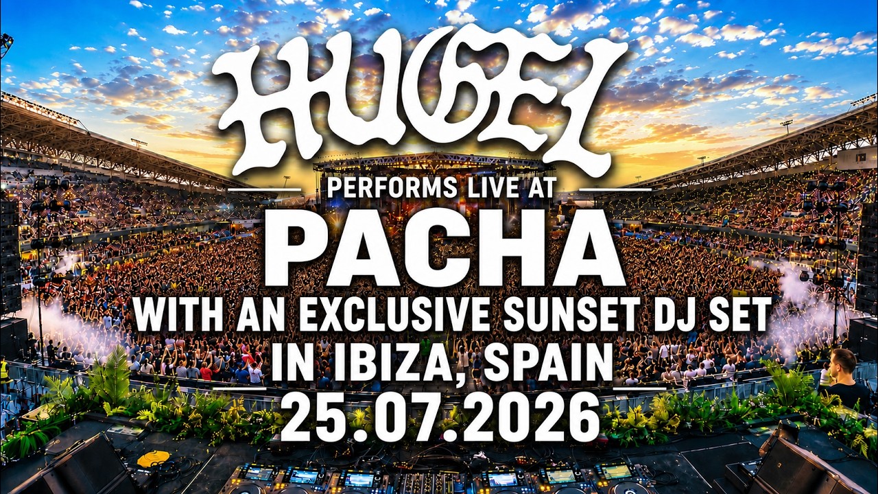 HUGEL - Live @ PACHA - EXCLUSIVE SUNSET SET [IBIZA, SPAIN] 25.07.2026