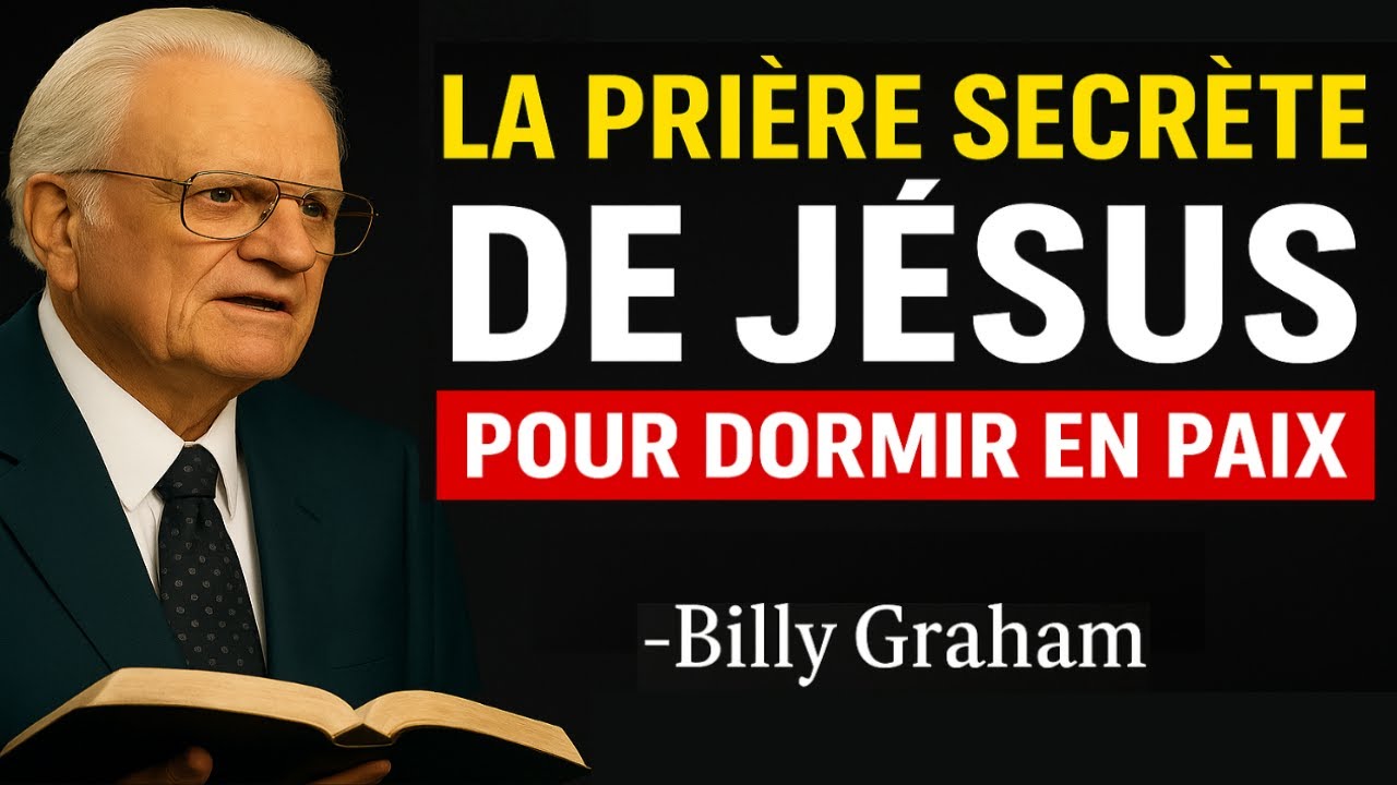 Cette prière Sécrète de Jésus t’aidera à trouver la paix avant de dormir (Billy Graham)