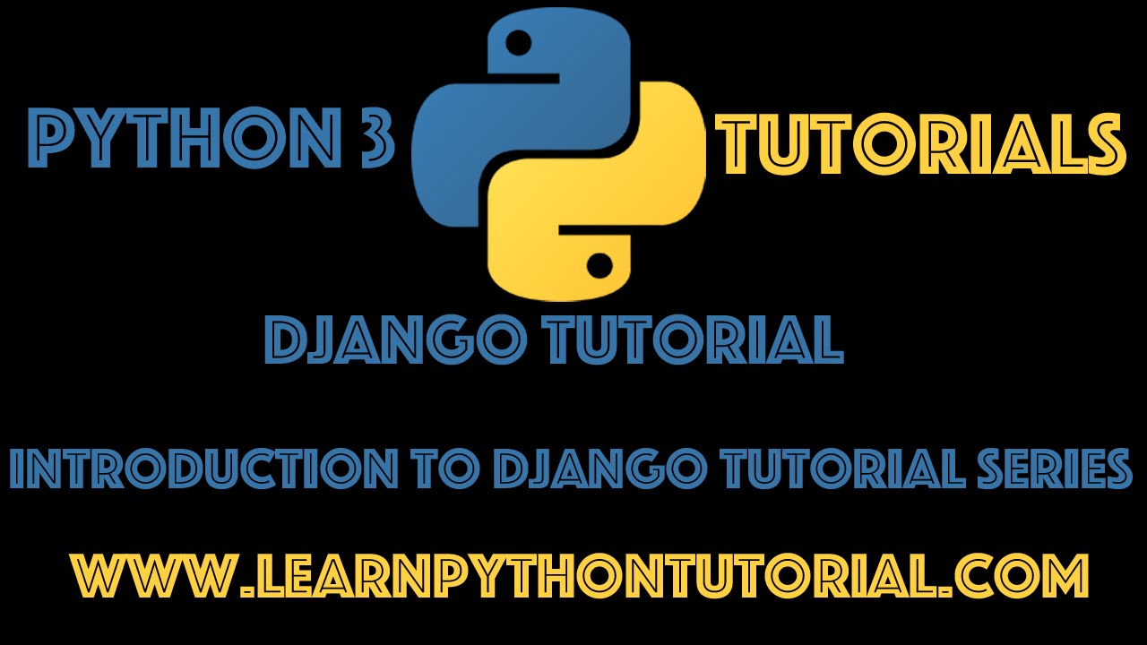 Django Tutorial: Introduction to Django Tutorial Series