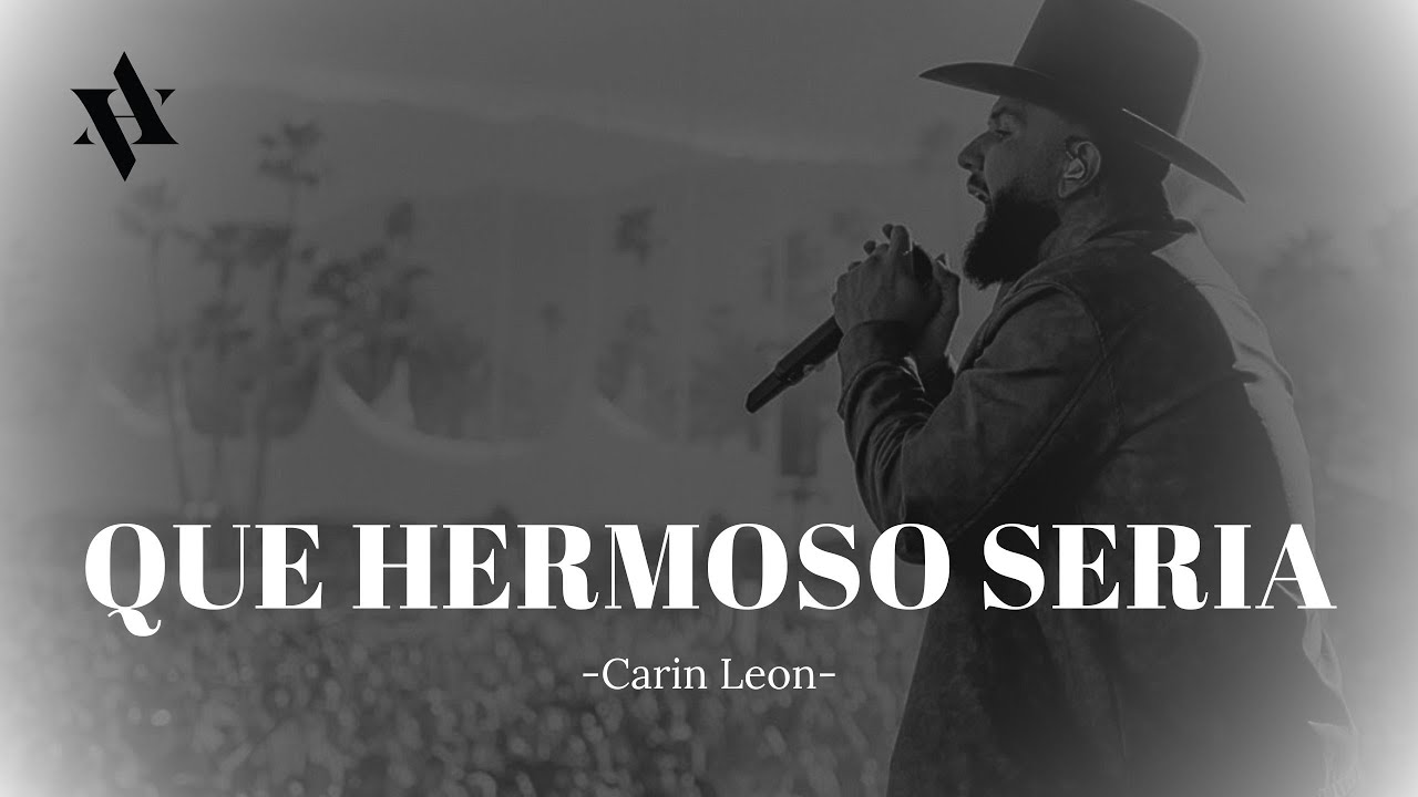 QUE HERMOSO SERIA - Carin Leon (LETRA)