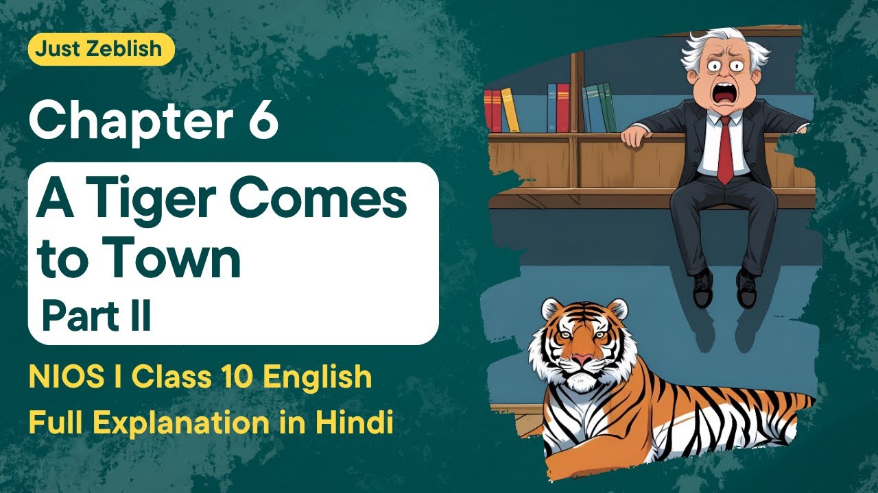 A Tiger Comes to Town NIOS Class 10 Part 2 | Chapter 6 in Hindi | Key Points | Themes | Summary