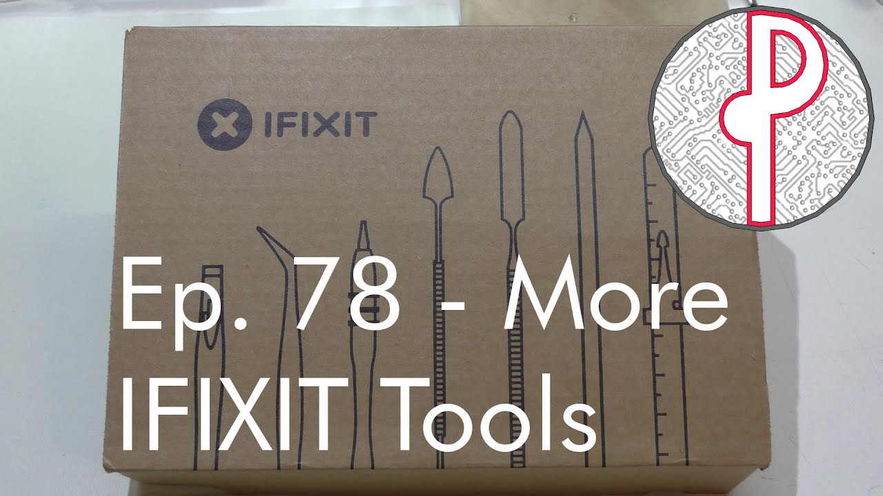PTS Ep. - 78 - More Tools From IFIXIT to Add to My Arsenal