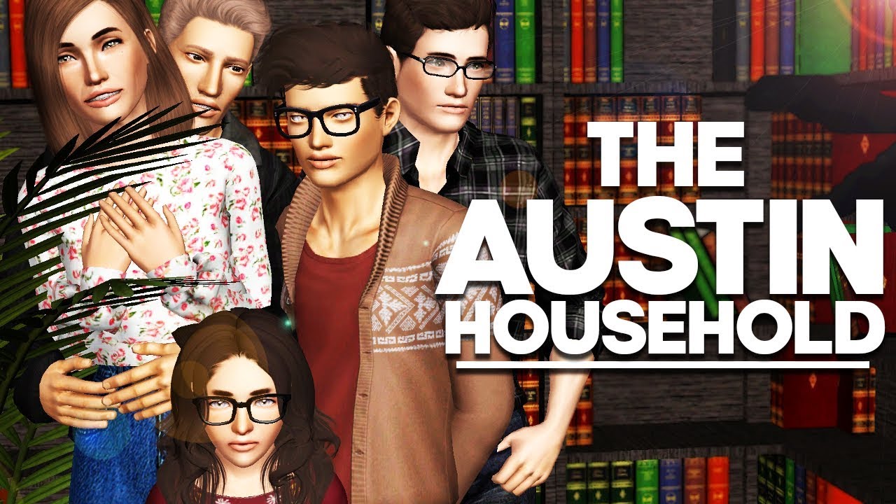 Sims 3 || CURRENT HOUSEHOLD - The Austin Family (JANUARY 2020)