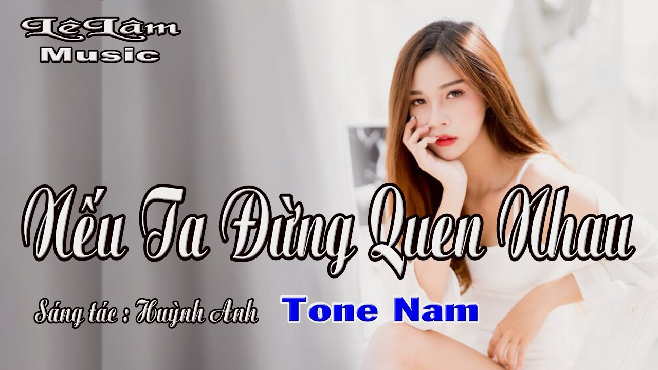 Karaoke - NẾU TA ĐỪNG QUEN NHAU Tone Nam | Lê Lâm Music