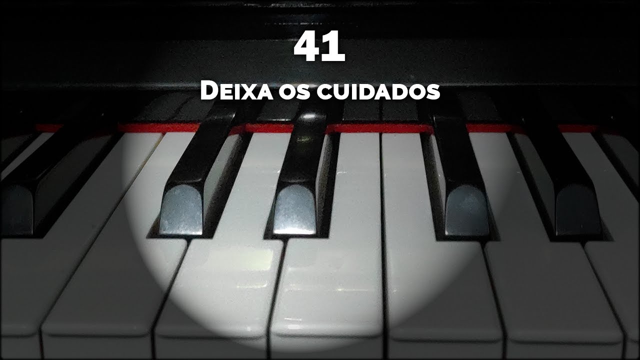 41 - Deixa os cuidados - Hinos e C&acirc;nticos