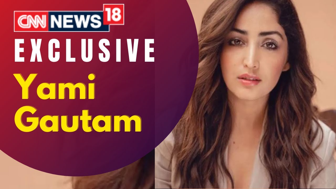 Yami Gautam Interview I Bollywood News | Vicky Donar I Dasvi  | CNN News18 I Atika Farooqui