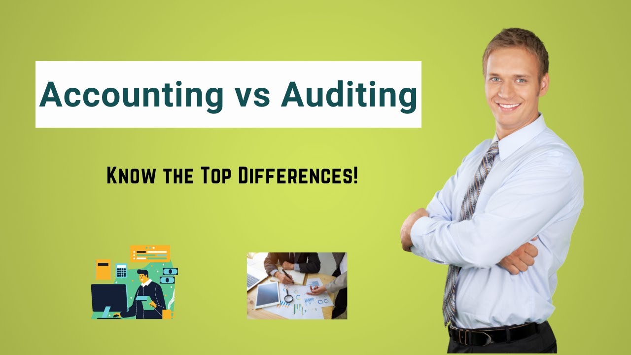 Accounting vs Auditing | Top 11 Differences You Must Know!