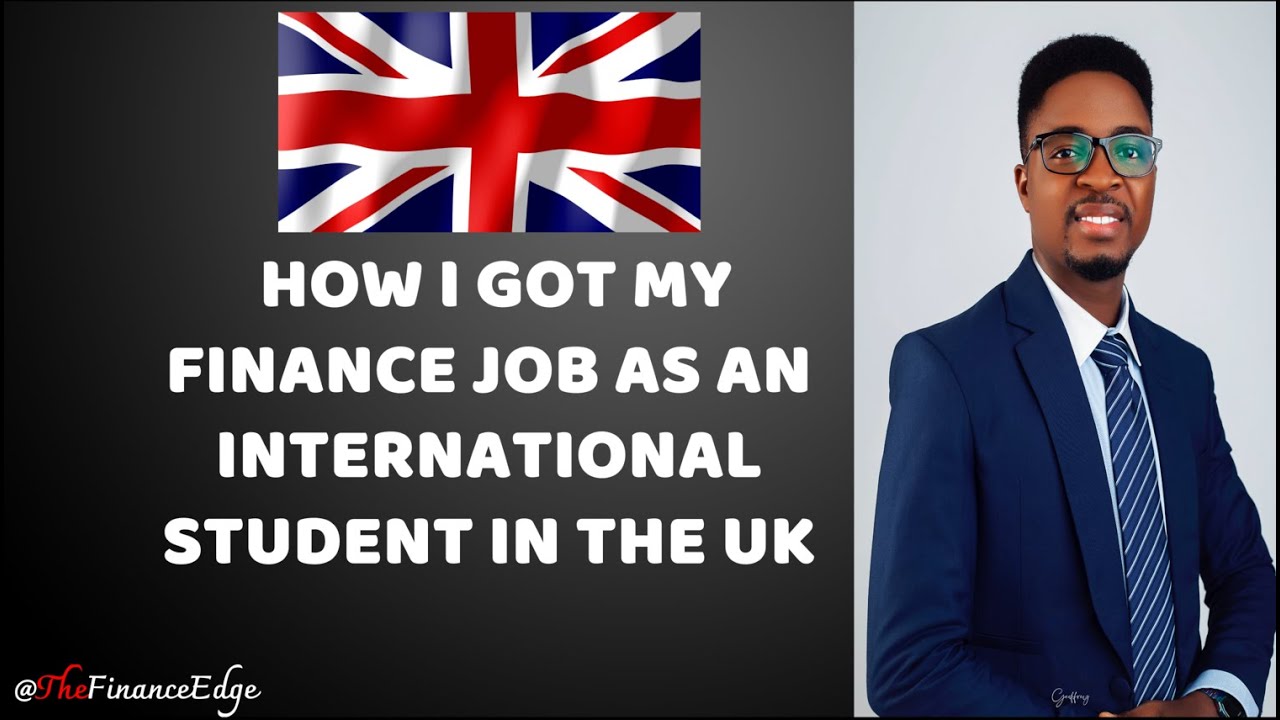 HOW I GOT MY FINANCE  JOB AS AN INTERNATIONAL STUDENT IN THE UK