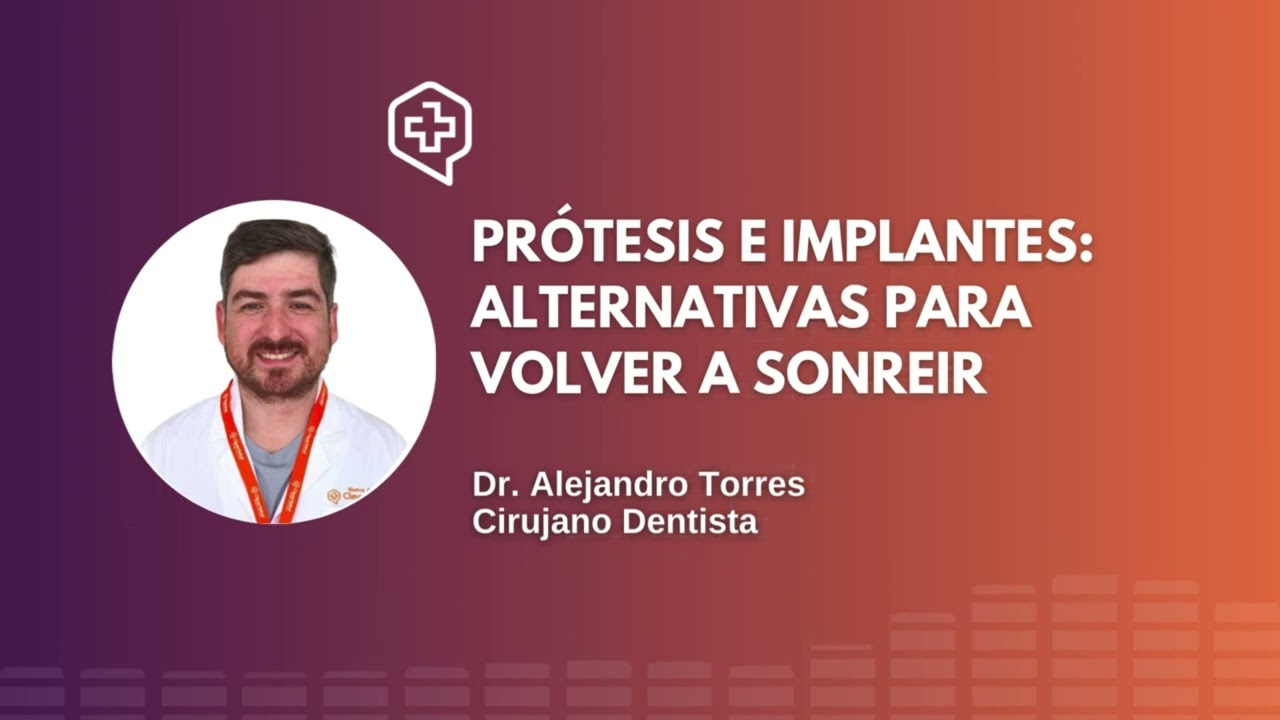 PRÓTESIS E IMPLANTES: ALTERNATIVAS PARA VOLVER A SONREÍR | Dr. Alejandro Torres, CleverSalud
