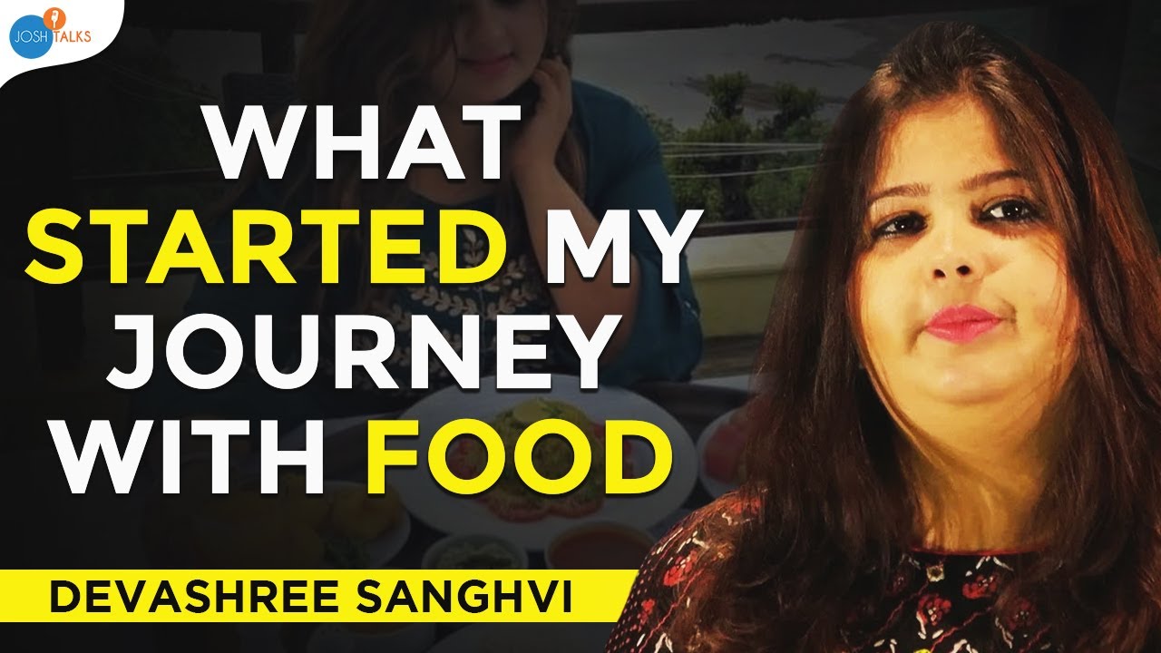 How My Love For Food Turned Into A Career | Devashree Sanghvi | The Crazy Indian Foodie | Josh Talks