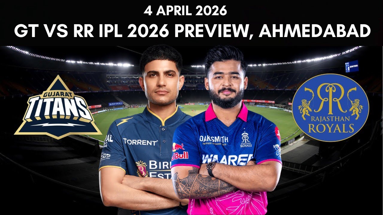IPL 2026 Preview: Gujarat Titans vs Rajasthan Royals Prediction - 4 April 2026 | GT vs RR