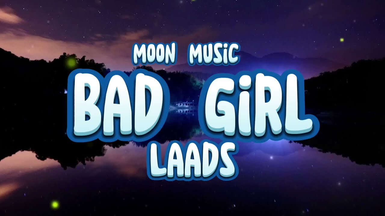 LAADS - Bad Girl(Lyrics) | House | Moon Music #laads #badgirl #lyrics