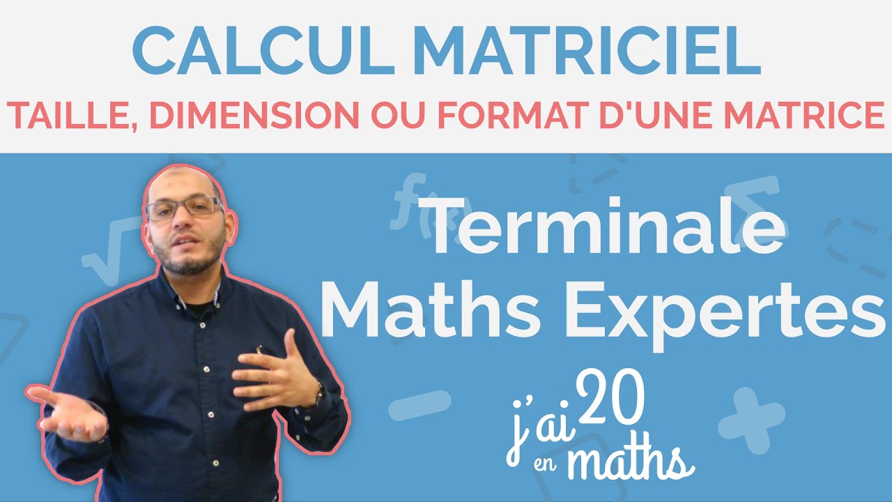 Déterminer la taille, la dimension ou le format d'une matrice - Calcul matriciel - Maths Expertes