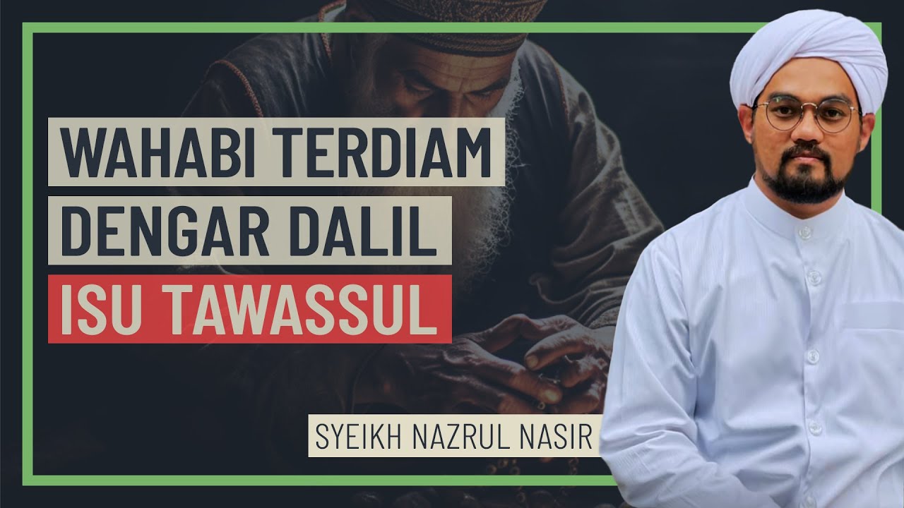 Syeikh Nazrul Nasir - Wahabi Terdiam Dengar Dalil Isu Tawassul