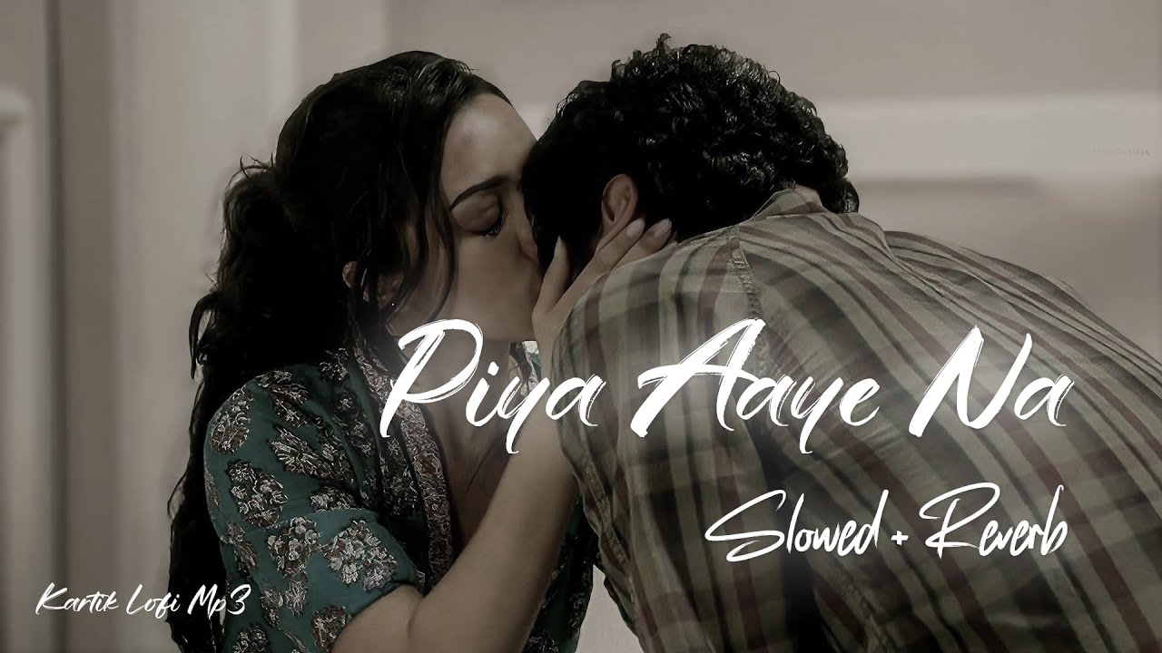 KK - Piya Aaye Na [Slowed + Reverb] | Aashiqui 2 #song #slowedandreverb #aashiqui2