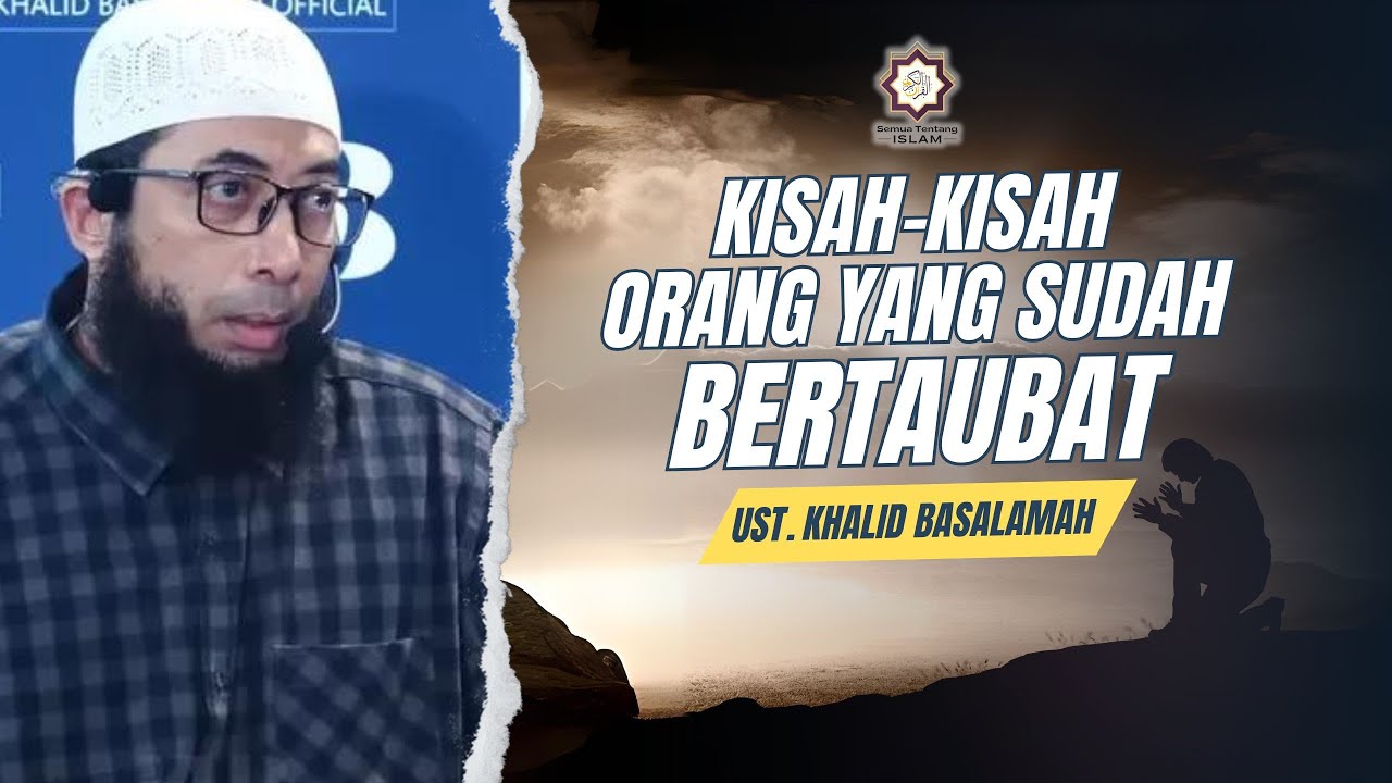Kisah Orang Yang Sudah Bertaubat || Ust. Khalid Basalamah